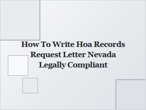 How to Write a Legally Compliant Hoa Records Request Letter in Nevada